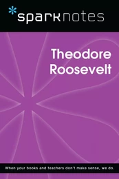 Theodore Roosevelt (SparkNotes Biography Guide)