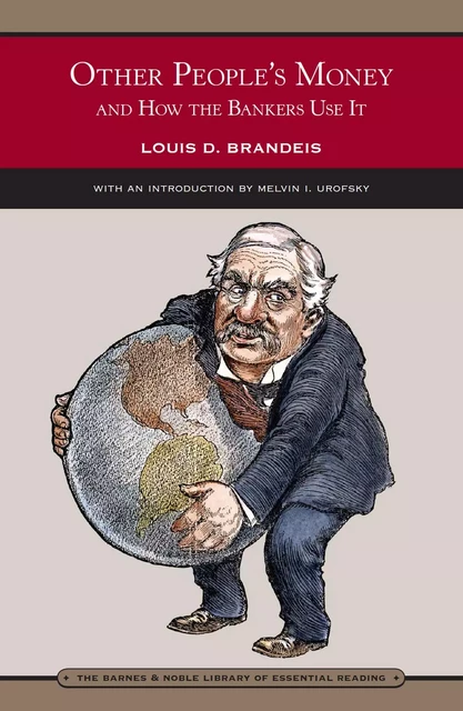 Other People's Money and How the Bankers Use It (Barnes & Noble Library of Essential Reading) - Louis D. Brandeis - Barnes & Noble