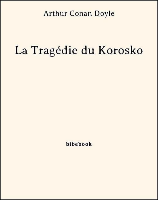 La Tragédie du Korosko - Arthur Conan Doyle - Bibebook