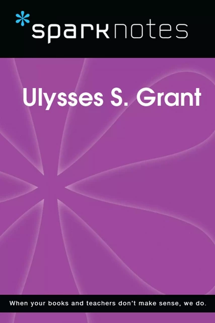 Ulysses S. Grant (SparkNotes Biography Guide) -  SparkNotes - Spark