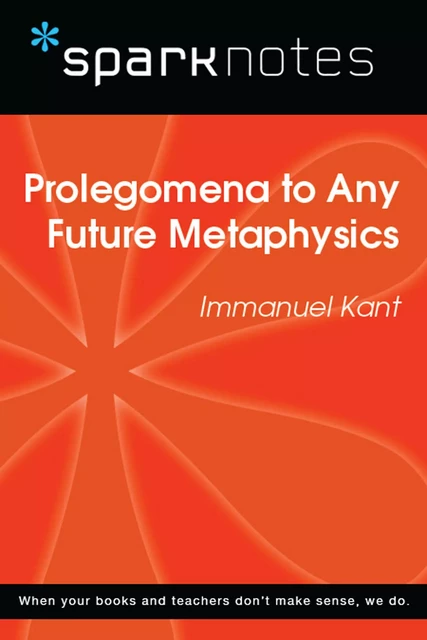 Prolegomena to Any Future Metaphysics (SparkNotes Philosophy Guide) -  SparkNotes - Spark