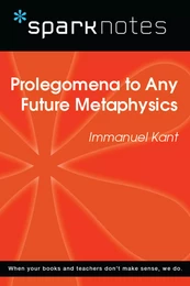 Prolegomena to Any Future Metaphysics (SparkNotes Philosophy Guide)