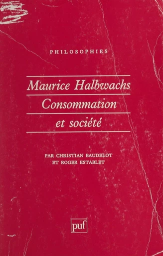 Maurice Halbwachs : consommation et société - Christian Baudelot, Roger Establet - Presses universitaires de France (réédition numérique FeniXX)