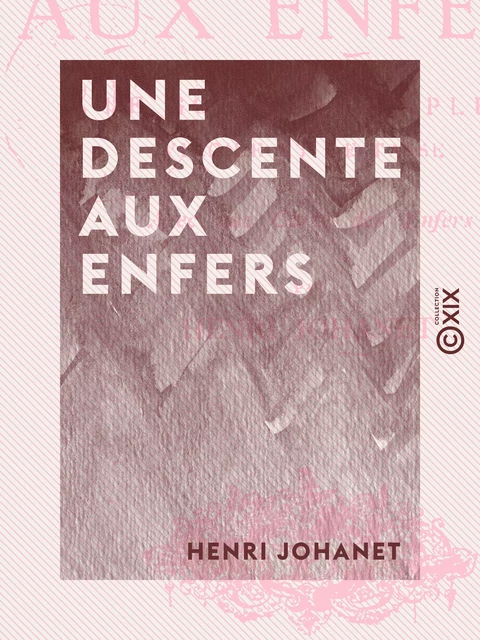 Une descente aux Enfers - Henri Johanet - Collection XIX