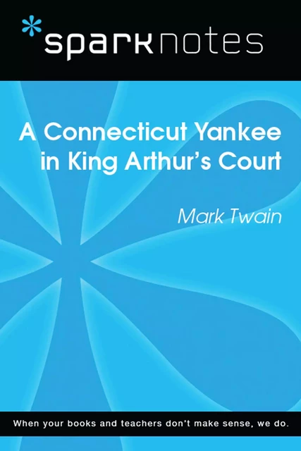 A Connecticut Yankee in King Arthur's Court (SparkNotes Literature Guide) -  SparkNotes - Spark