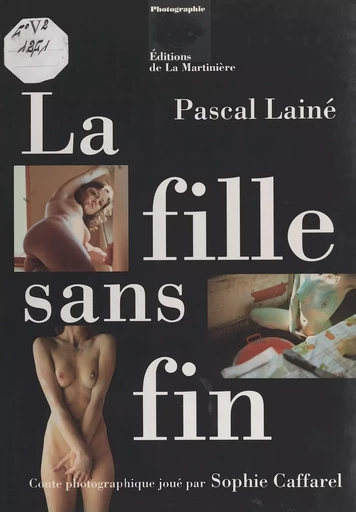 La fille sans fin : conte photographique joué par Sophie Caffarel - Pascal Lainé - Éditions de La Martinière (réédition numérique FeniXX)