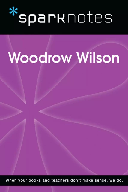 Woodrow Wilson (SparkNotes Biography Guide) -  SparkNotes - Spark