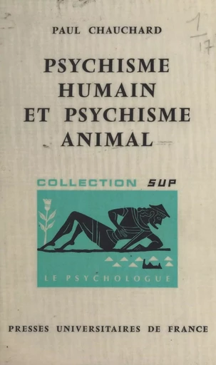 Psychisme humain et psychisme animal - Paul Chauchard - (Presses universitaires de France) réédition numérique FeniXX