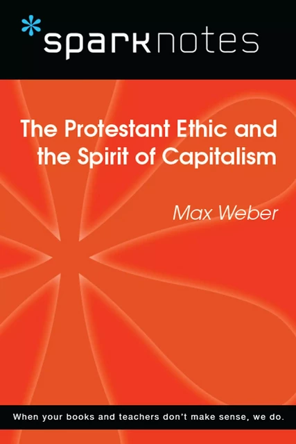 The Protestant Ethic and the Spirit of Capitalism (SparkNotes Philosophy Guide) -  SparkNotes - Spark