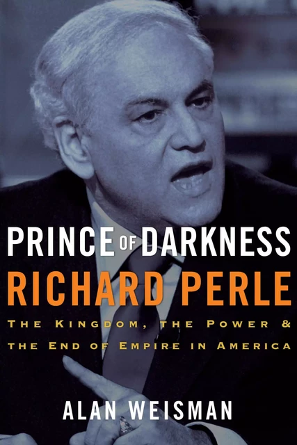 Prince of Darkness: Richard Perle - Alan Weisman - Union Square Press