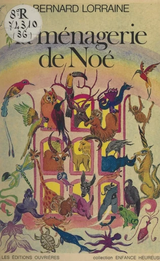 La ménagerie de Noé - Bernard Lorraine - Éditions de l'Atelier (réédition numérique FeniXX) 