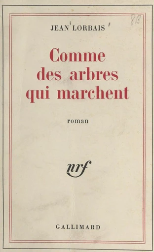 Comme des arbres qui marchent - Jean Lorbais - Gallimard (réédition numérique FeniXX)