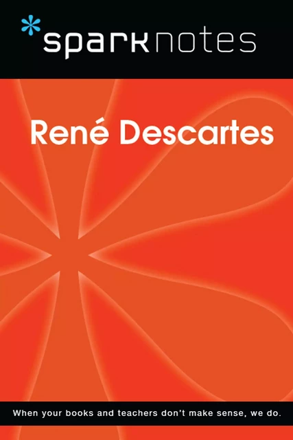 Rene Descartes (SparkNotes Philosophy Guide) -  SparkNotes - Spark