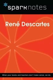 Rene Descartes (SparkNotes Philosophy Guide)