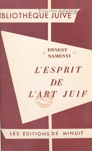 L'esprit de l'art juif - Ernest Naményi - Les Éditions de Minuit (réédition numérique FeniXX)