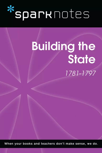 Building the State (1781-1797) (SparkNotes History Note) -  SparkNotes - Spark