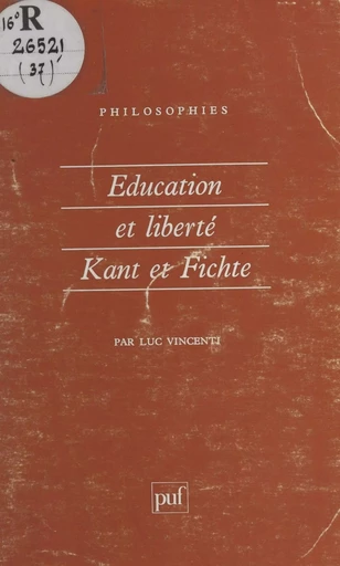 Éducation et liberté : Kant et Fichte - Luc Vincenti - Presses universitaires de France (réédition numérique FeniXX)