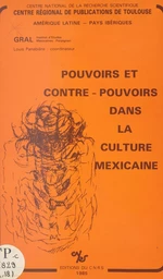 Pouvoirs et contre-pouvoirs dans la culture mexicaine