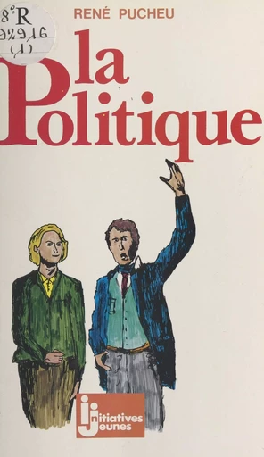 La politique - René Pucheu - Éditions de l'Atelier (réédition numérique FeniXX) 