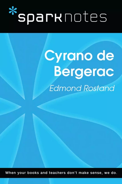 Cyrano de Bergerac (SparkNotes Literature Guide) -  SparkNotes - Spark