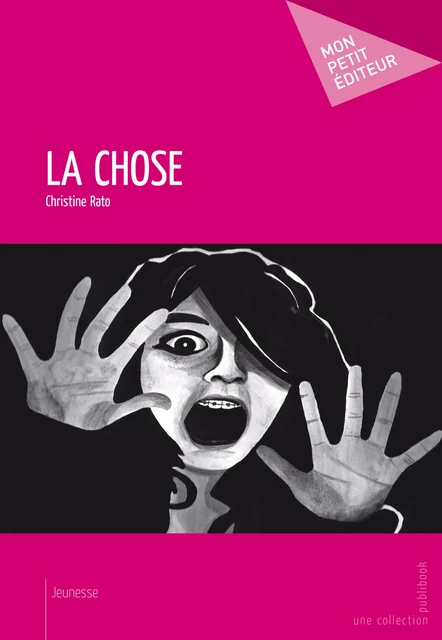 La Chose - Christine Rato - Mon Petit Editeur