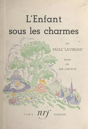 L'enfant sous les charmes - Paule Lavergne - Gallimard (réédition numérique FeniXX)