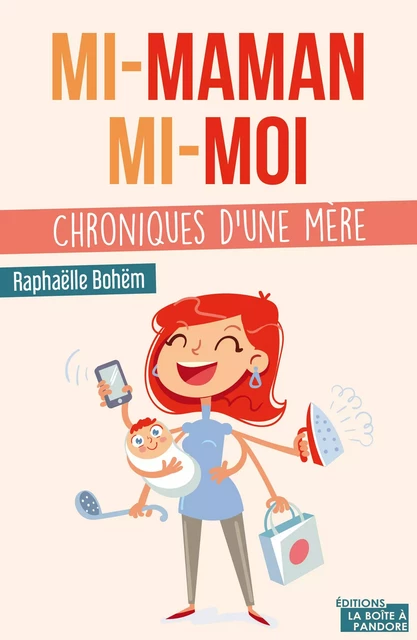 Mi-maman mi-moi - Raphaëlle Bohëm - La Boîte à Pandore