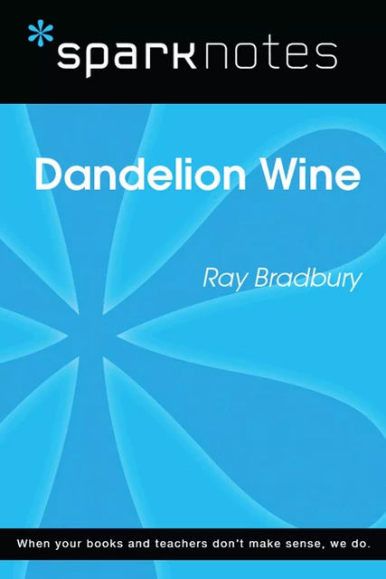 Dandelion Wine (SparkNotes Literature Guide) -  SparkNotes - Spark