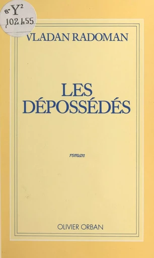 Les dépossédés - Vladan Radoman - Plon (réédition numérique FeniXX)