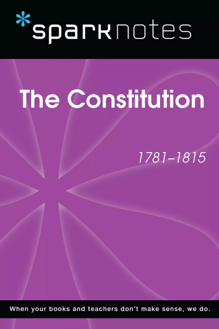 The Constitution (1781-1815) (SparkNotes History Note) -  SparkNotes - Spark