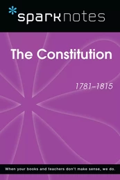 The Constitution (1781-1815) (SparkNotes History Note)