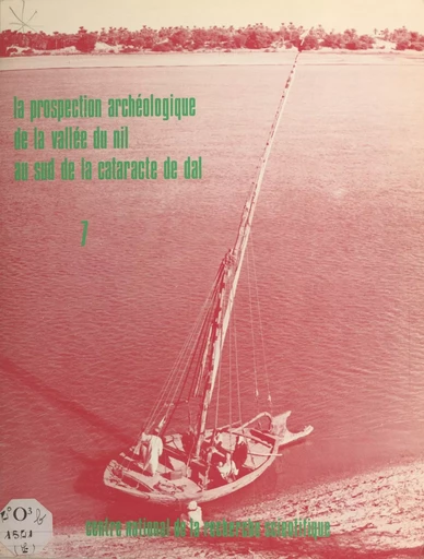 La prospection archéologique de la vallée du Nil au sud de la cataracte de Dal (7) : Le district d'Amara ouest - André Vila - CNRS Éditions (réédition numérique FeniXX) 