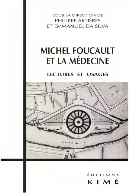 MICHEL FOUCAULT ET LA MÉDECINE - ARTIERES PHILIPPE, DA SILVA EMMANUEL - Editions Kimé