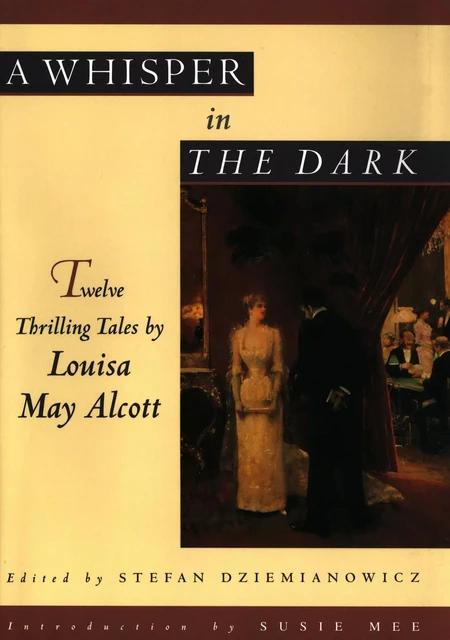 A Whisper in the Dark: Twelve Thrilling Tales by Louisa May Alcott - Louisa May Alcott - Barnes & Noble