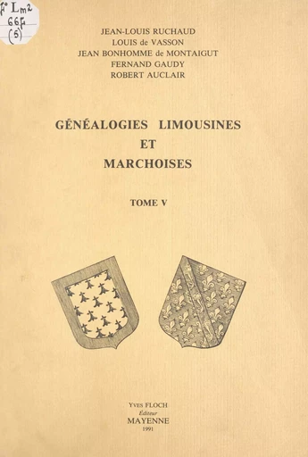 Généalogies limousines et marchoises (5) - Robert Auclair, Jean Bonhomme de Montaigut, Louis de Vasson, Fernand Gaudy, Jean-Louis Ruchaud - (Éditions régionales de l'Ouest) réédition numérique FeniXX