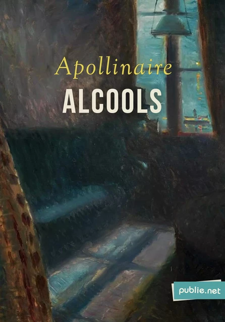 Alcools - Guillaume Apollinaire - publie.net