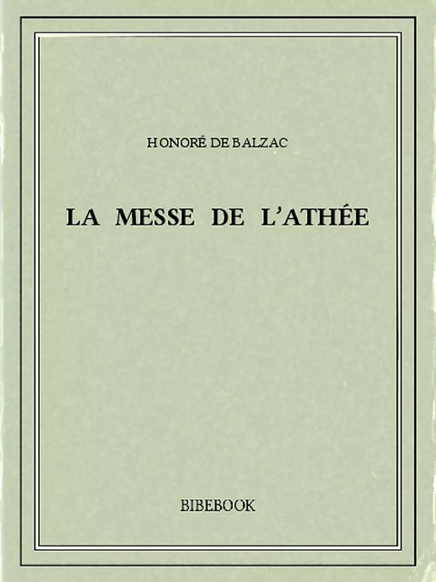 La messe de l’athée - Honoré de Balzac - Bibebook