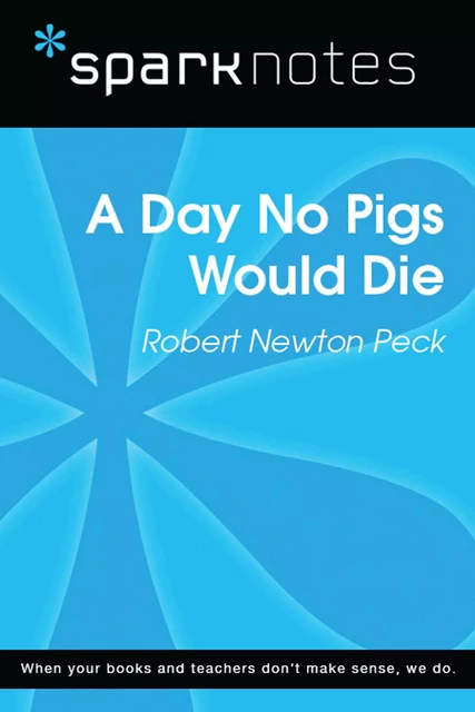 A Day No Pigs Would Die (SparkNotes Literature Guide) -  SparkNotes - Spark