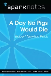 A Day No Pigs Would Die (SparkNotes Literature Guide)