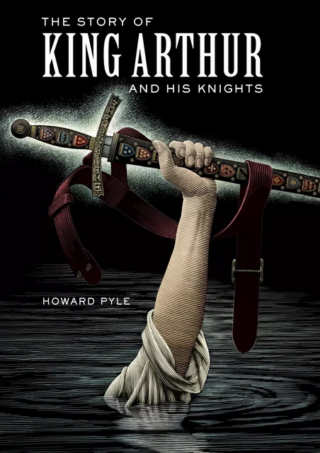 The Story of King Arthur and His Knights - Howard Pyle - Sterling