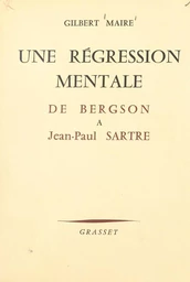 Une régression mentale d'Henri Bergson à Jean-Paul Sartre