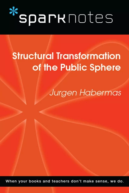 Structural Transformation of the Public Sphere (SparkNotes Philosophy Guide) -  SparkNotes - Spark