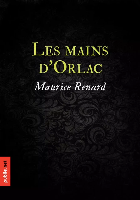 Les mains d'Orlac - Maurice Renard - publie.net