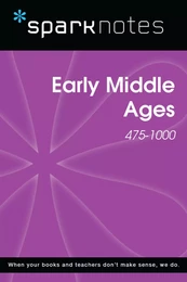 Early Middle Ages (475-1000) (SparkNotes History Note)