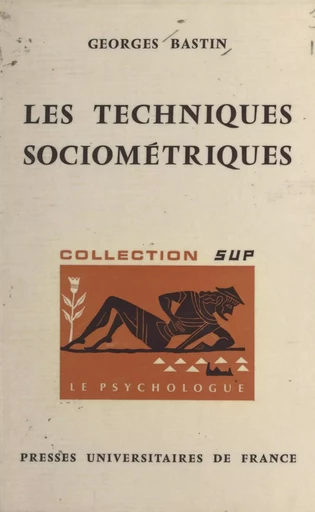 Les techniques sociométriques - Georges Bastin - (Presses universitaires de France) réédition numérique FeniXX