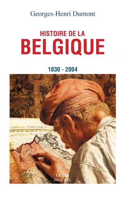 Histoire de la Belgique - Georges-H. Dumont - Le Cri