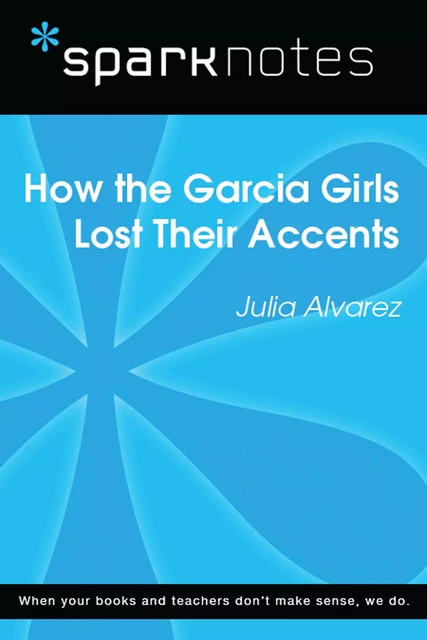 How the Garcia Girls Lost Their Accents (SparkNotes Literature Guide) -  SparkNotes - Spark