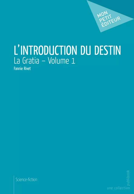 L'Introduction du destin – Volume 1 - Fannie Rivet - Mon Petit Editeur