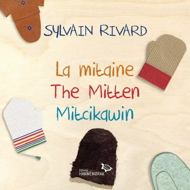 La mitaine / The Mitten / Mitcikawin - Sylvain Rivard - Éditions Hannenorak