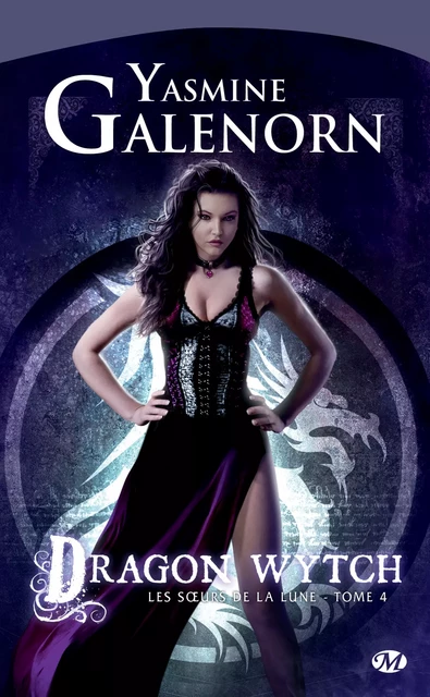 Les Soeurs de la lune, T4 : Dragon Wytch - Yasmine Galenorn - Milady